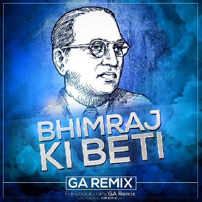 Bhimraj Ke Beti (EDM) GA Remix